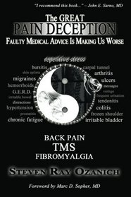 The Great Pain Deception: Faulty Medical Advice Is Making Us Worse (Volume 1)