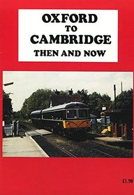 Oxford to Cambridge - Then and Now