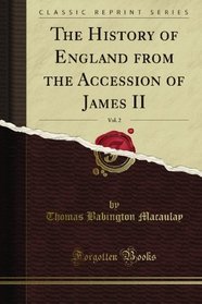 The History of England from the Accession of James II, Vol. 2 (Classic Reprint)
