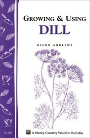 Growing & Using Dill (Storey Country Wisdom Bulletin)