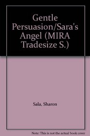 Gentle Persuasion/Sara's Angel (MIRA Tradesize S.)