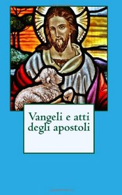 Vangeli e atti degli apostoli (Bibbia) (Italian Edition)