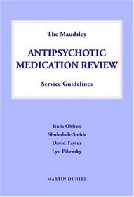 Maudesley Antipsychotic Medication Review Service Guidelines: Establishing a Medication Review System for Atypical Antipsychotic Patients