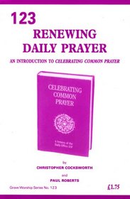 Renewing Daily Prayer: An Introduction to Celebrating Common Prayer (Worship)