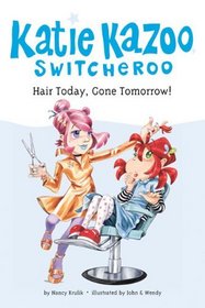 Hair Today, Gone Tomorrow! (Katie Kazoo, Switcheroo, Bk 34)