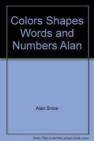 Colors Shapes Words and Numbers Alan