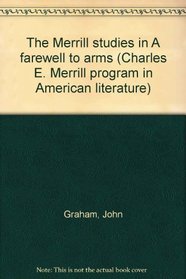 The Merrill studies in A farewell to arms (Charles E. Merrill program in American literature)