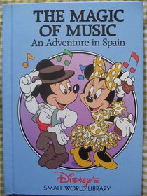 The Magic of Music: An Adventure in Spain (Disney's Small World Library)
