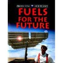 Fuels for the Future (Protecting Our Planet)
