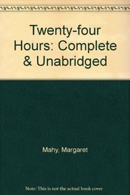Twenty-four Hours: Complete & Unabridged