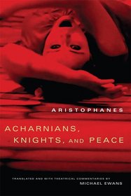 Acharnians, Knights, and Peace (Oklahoma Series in Classical Culture)