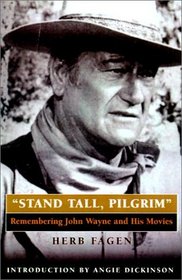 Stand Tall, Pilgrim: Remembering John Wayne and His Movies