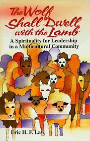 The Wolf Shall Dwell With the Lamb: A Spirituality for Leadership in a Multicultural Community