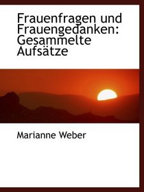 Frauenfragen und Frauengedanken: Gesammelte Aufstze (German Edition)