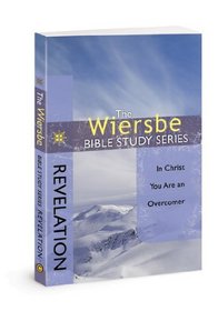 The Wiersbe Bible Study Series: Revelation: In Christ You Are an Overcomer