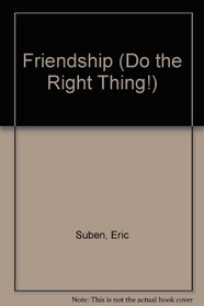 Friendship (Doing the Right Thing)