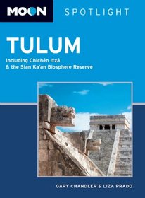 Moon Spotlight Tulum: Including Chichen Itza and the Sian Ka'an Biosphere Reserve