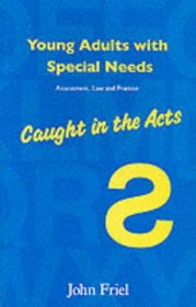 Young Adults With Special Needs: Assessment, Law and Practice - Caught in the Act