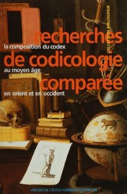 RECHERCHES DE CODICOLOGIE COMPAREE LE CODEX AU MOYEN AGE