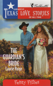 The Guardian's Bride (Feisty Fillies) (Greatest Texas Love Stories of All Time, No 27)