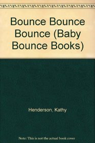 Bounce Bounce Bounce (Baby Bounce Books)