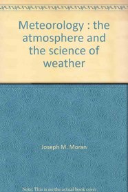 Meteorology: The Atmosphere and the Science of Weather, 1st Edition