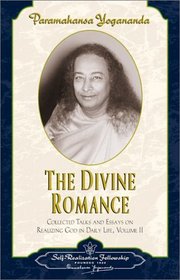 The Divine Romance: Collected Talks and Essays on Realizing God in Daily Life (Collected Talks and Essays)