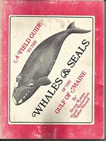 A field guide to the whales and seals of the Gulf of Maine