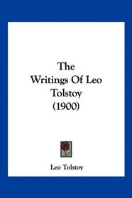 The Writings Of Leo Tolstoy (1900)