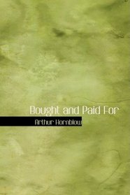 Bought and Paid For: From the Play of George Broadhurst