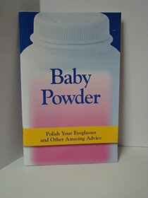 Baby Powder: Polish Your Eyeglasses and Other Amazing Advice