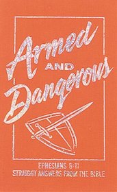 Armed and Dangerous: Straight Answers from the Bible