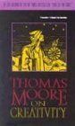 Thomas Moore on Creativity