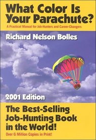 What Color Is Your Parachute? 2001: A Practical Manual for Job-Hunters & Career-Changers (What Color Is Your Parachute (Cloth))