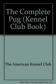 The Complete Pug (Kennel Club Book)