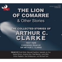 The Lion of Comarre and Other Stories: The Collected Stories of Arthur C. Clarke, 1937-1949