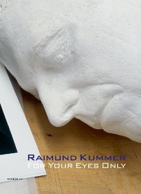Raimund Kummer: For Your Eyes Only (Kerber Art)