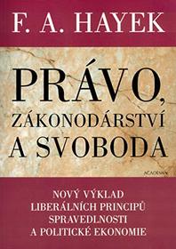Pravo, zakonodarstvi a svoboda: Novy vyklad liberalnich principu spravedlnosti a politicke ekonomie (Czech Edition)
