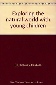 Exploring the natural world with young children