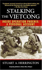 Stalking the Vietcong : Inside Operation Phoenix: A Personal Account