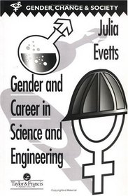 Gender and Career in Science and Engineering (Gender, Change  Society, 2)