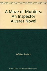 A Maze of Murders: An Inspector Alvarez Novel