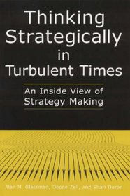 Thinking Strategically In Turbulent Times: An Inside View Of Strategy Making