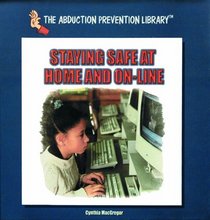Staying Safe at Home and On-Line (The Abduction Prevention Library)