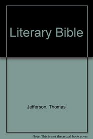 The Literary Bible of Thomas Jefferson: His Commonplace Book of Philosophers and Poets