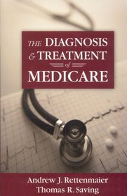 The Diagnosis and Treatment of Medicare (Aei Studies on Medicare Reform)