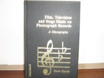 Film, Television and Stage Music on Phonograph Records: A Discography