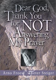 Dear God, Thank You For Not Answering My Prayer