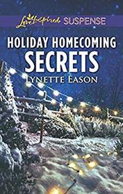 Holiday Homecoming Secrets (Love Inspired Suspense, No 791)
