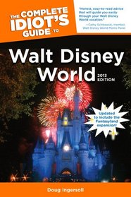 The Complete Idiot's Guide to Walt Disney World, 2013 Edition